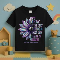 It's Okay If The Only Thing You Do Today Is Breathe Suicide Awareness Toddler T-Shirt