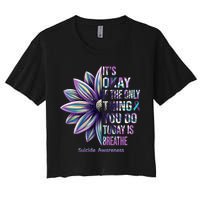 It's Okay If The Only Thing You Do Today Is Breathe Suicide Awareness Crop Top