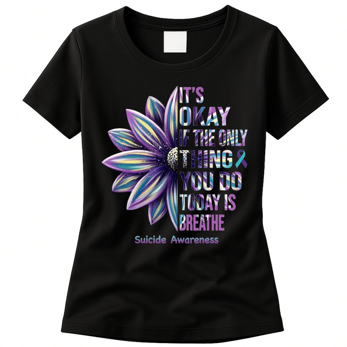 It's Okay If The Only Thing You Do Today Is Breathe Suicide Awareness Womens T-Shirt