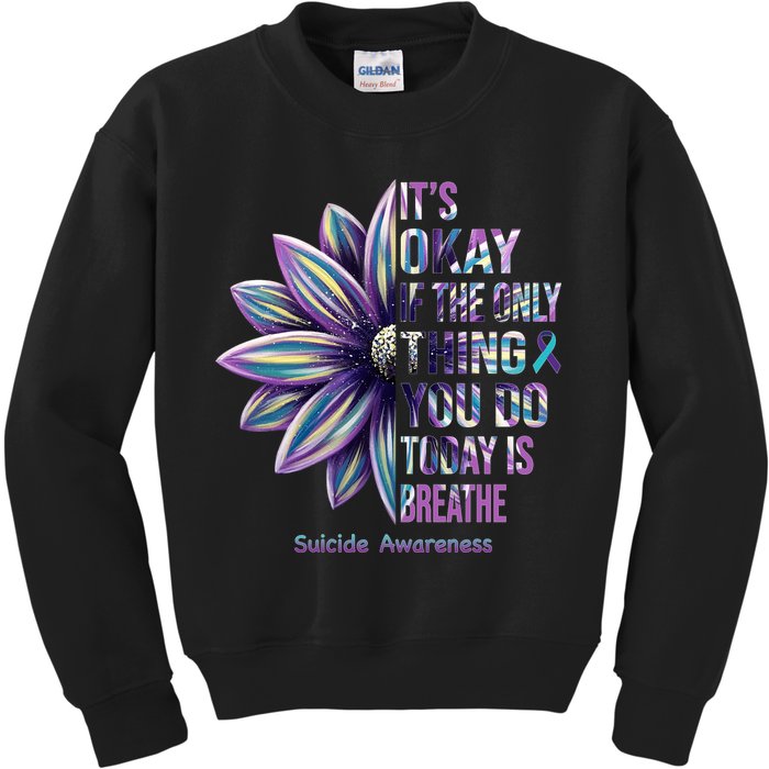 It's Okay If The Only Thing You Do Today Is Breathe Suicide Awareness Kids Sweatshirt
