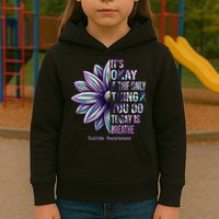 It's Okay If The Only Thing You Do Today Is Breathe Suicide Awareness Kids Hoodie