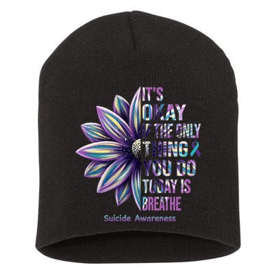 It's Okay If The Only Thing You Do Today Is Breathe Suicide Awareness Short Acrylic Beanie
