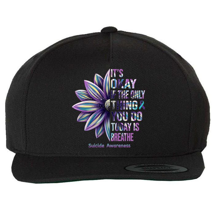 It's Okay If The Only Thing You Do Today Is Breathe Suicide Awareness Wool Snapback Cap