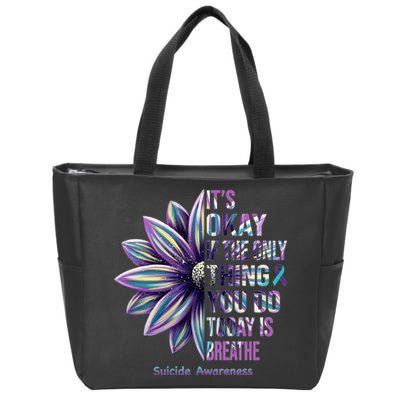 It's Okay If The Only Thing You Do Today Is Breathe Suicide Awareness Zip Tote Bag