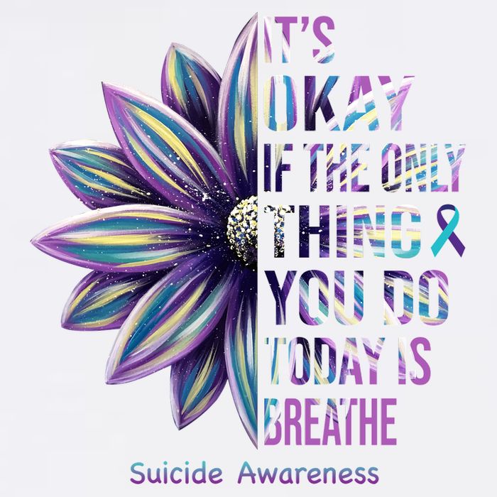 It's Okay If The Only Thing You Do Today Is Breathe Suicide Awareness Garment-Dyed Sweatshirt