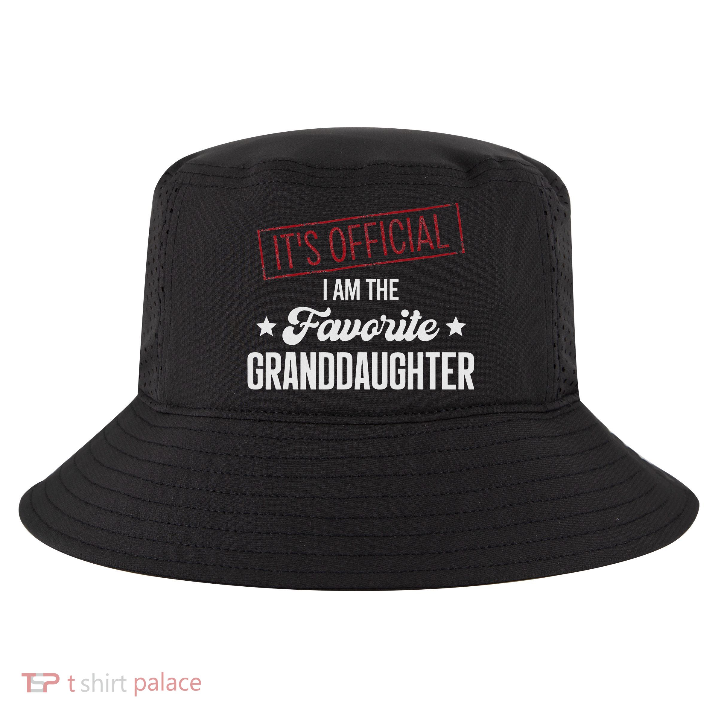 It's Official I Am The Favorite Granddaughter Funny Cool Comfort Performance Bucket Hat