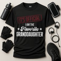 It's Official I Am The Favorite Granddaughter Funny Cooling Performance Crew T-Shirt