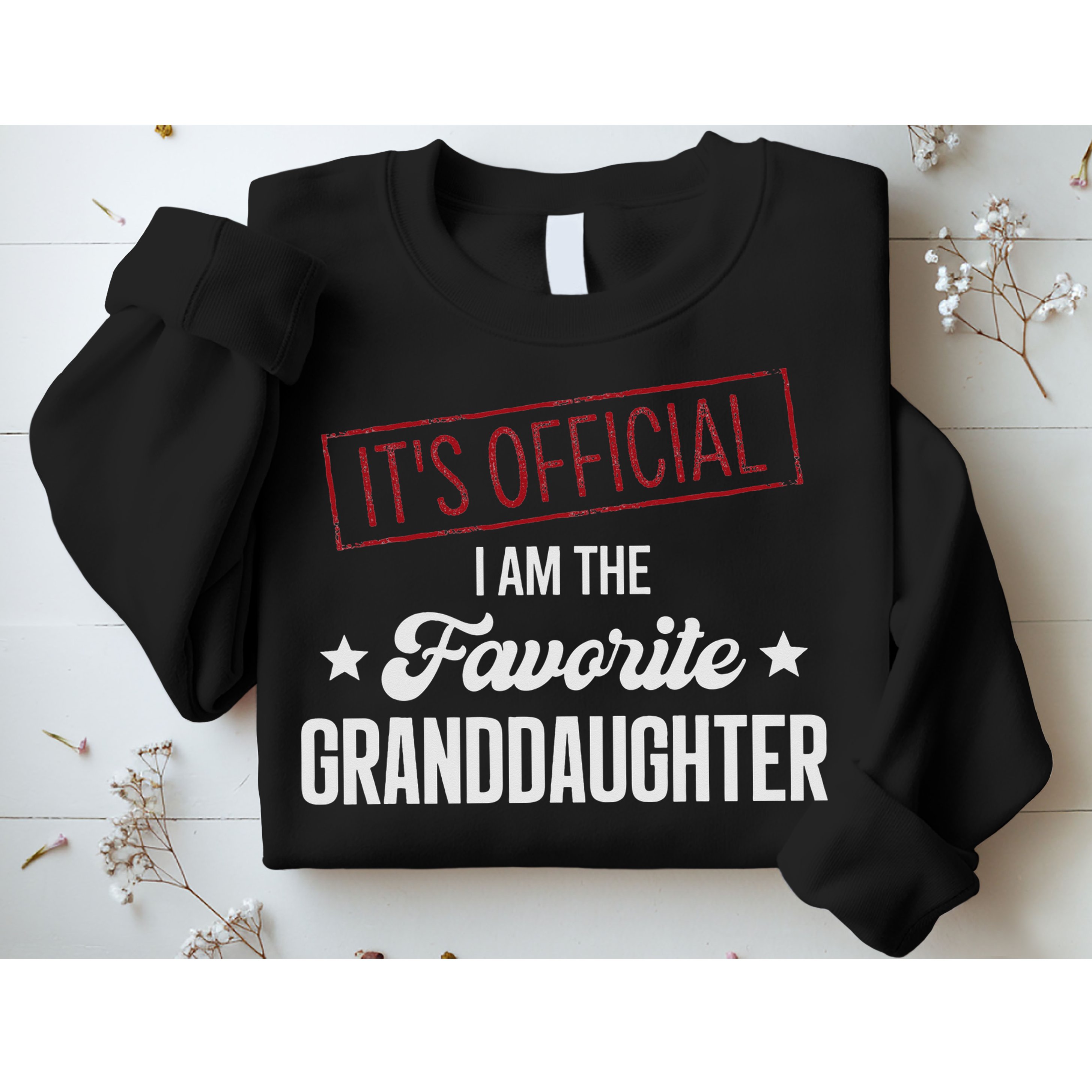 It's Official I Am The Favorite Granddaughter Funny Sweatshirt