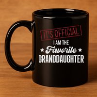 It's Official I Am The Favorite Granddaughter Funny 11oz C Handle Ceramic Mug