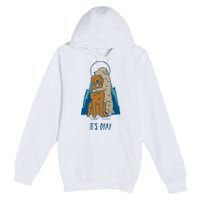 ItS Okay Premium Pullover Hoodie