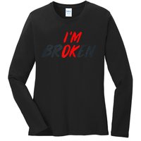 I'm Ok I'm Broken Invisible Illness   Mental Aware Ladies Long Sleeve Shirt