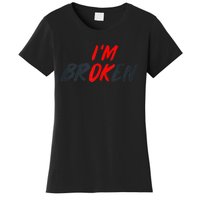 I'm Ok I'm Broken Invisible Illness   Mental Aware Women's T-Shirt