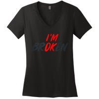 I'm Ok I'm Broken Invisible Illness   Mental Aware Women's V-Neck T-Shirt