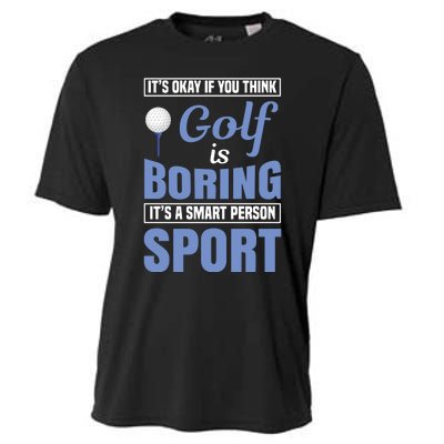 It's Okay If You Think Golf Is Boring Cooling Performance Crew T-Shirt