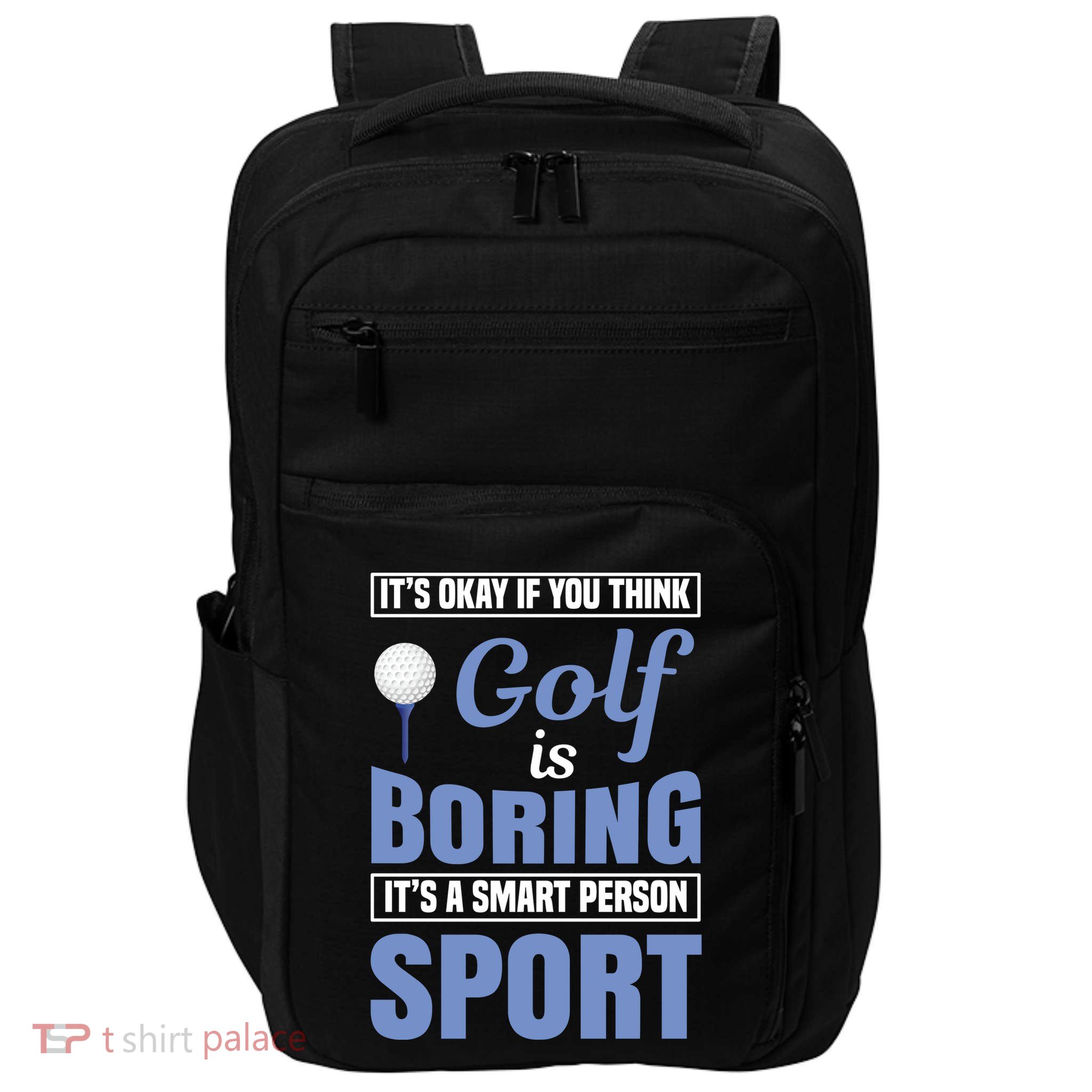 It's Okay If You Think Golf Is Boring Impact Tech Backpack