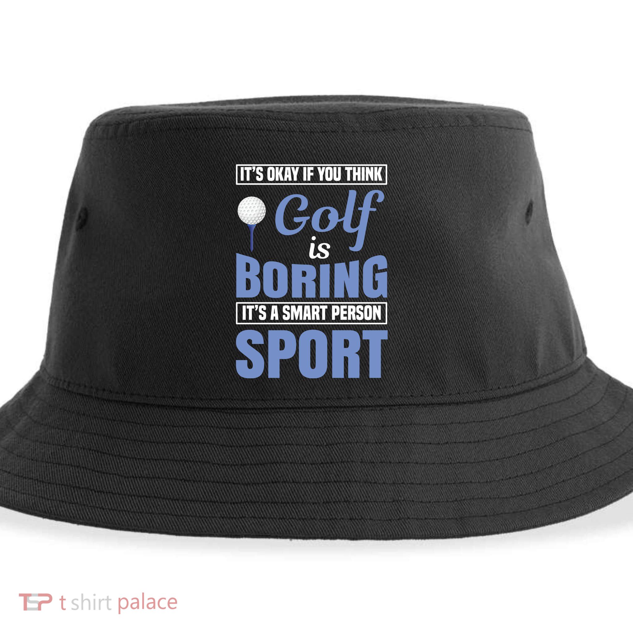 It's Okay If You Think Golf Is Boring Sustainable Bucket Hat