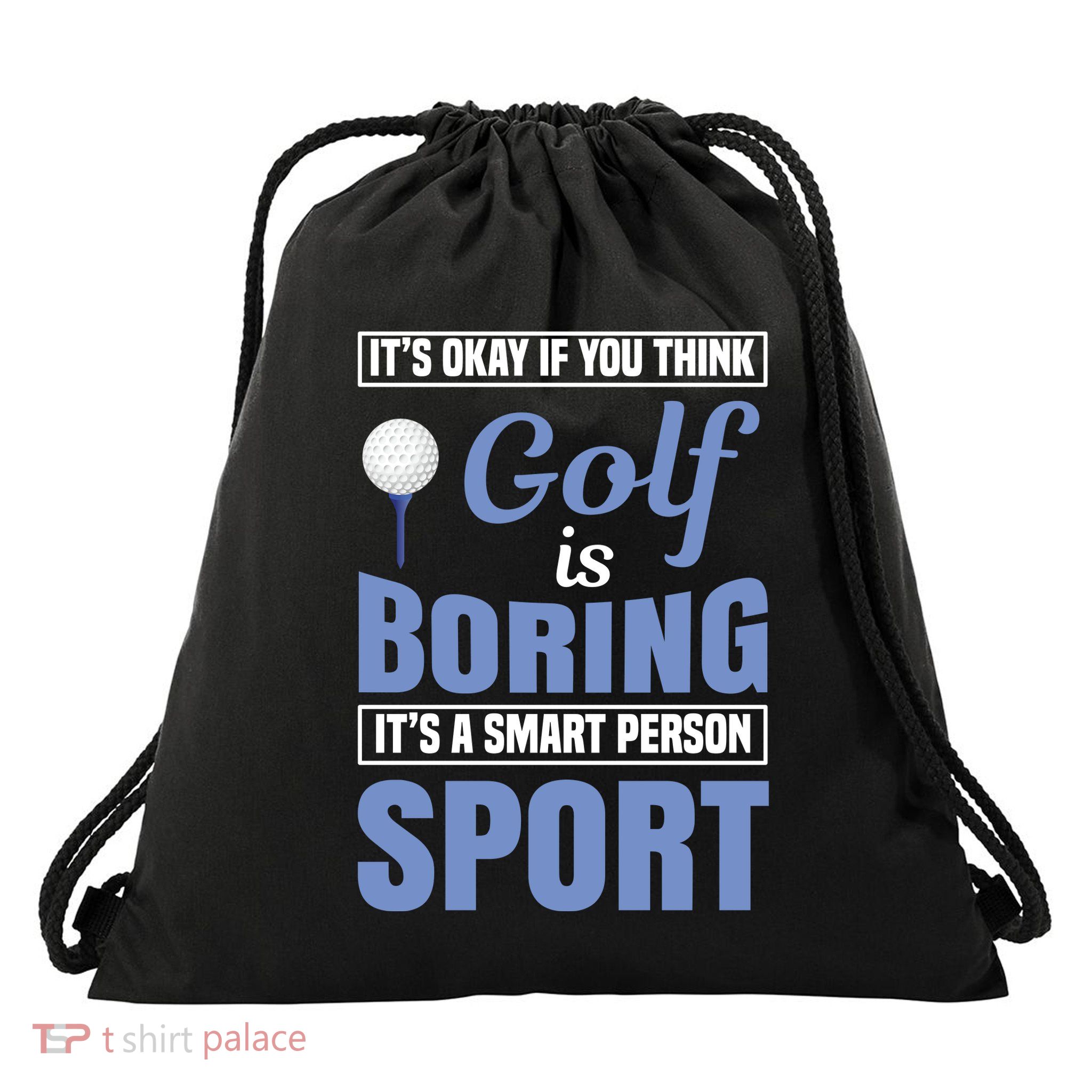 It's Okay If You Think Golf Is Boring Drawstring Bag