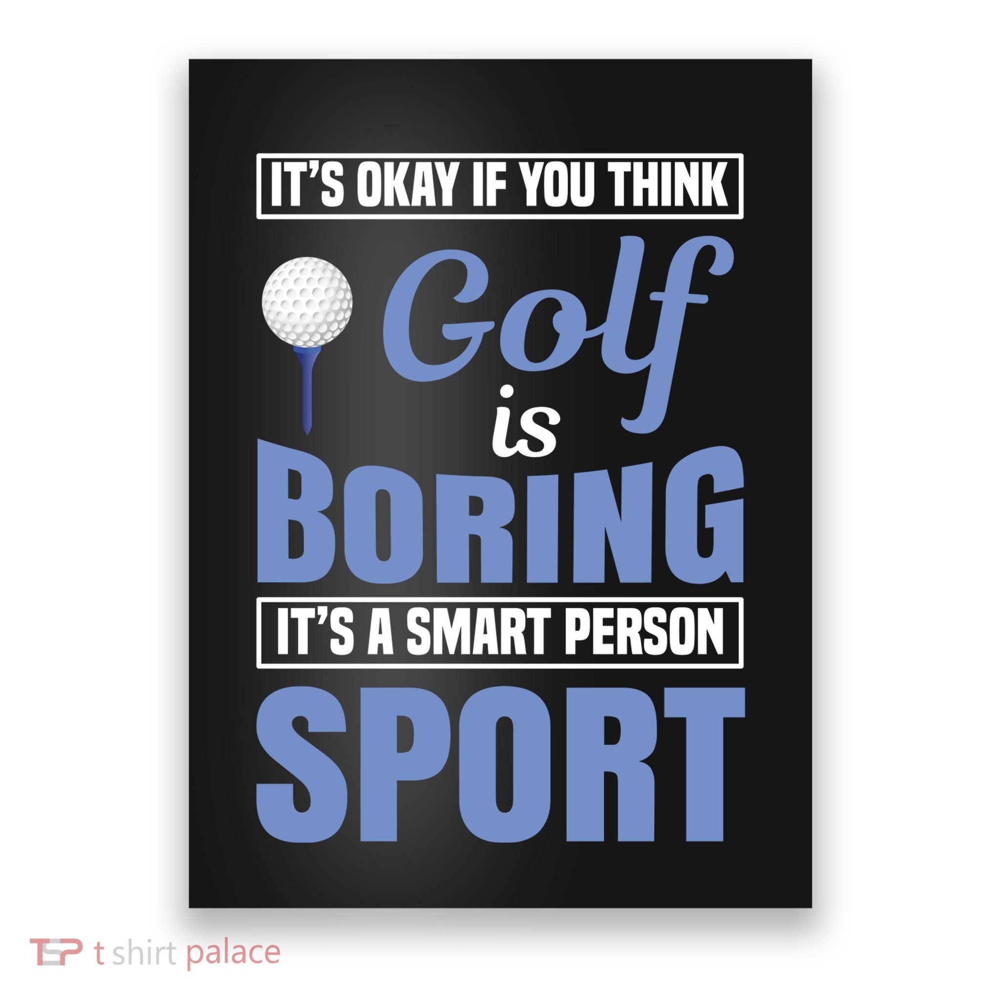 It's Okay If You Think Golf Is Boring Poster