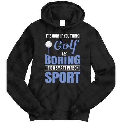 It's Okay If You Think Golf Is Boring Tie Dye Hoodie