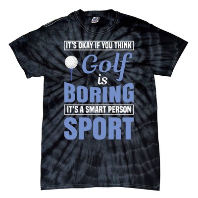 It's Okay If You Think Golf Is Boring Tie-Dye T-Shirt