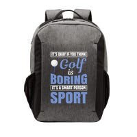 It's Okay If You Think Golf Is Boring Vector Backpack
