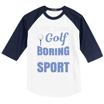 It's Okay If You Think Golf Is Boring Baseball Sleeve Shirt