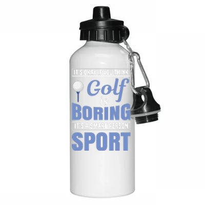 It's Okay If You Think Golf Is Boring Aluminum Water Bottle 