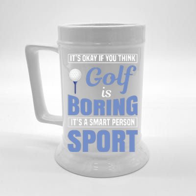 It's Okay If You Think Golf Is Boring Beer Stein