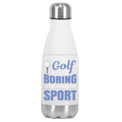 It's Okay If You Think Golf Is Boring Stainless Steel Insulated Water Bottle