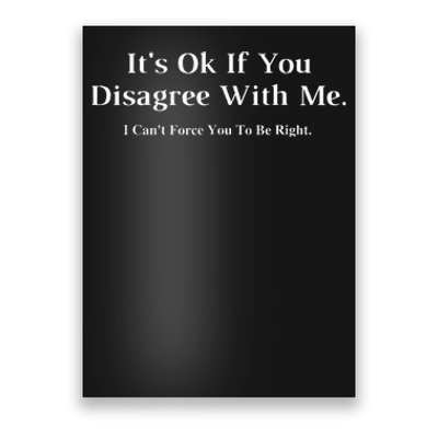 ItS Ok If You Disagree With Me Graphic Novelty Humour Fun Poster