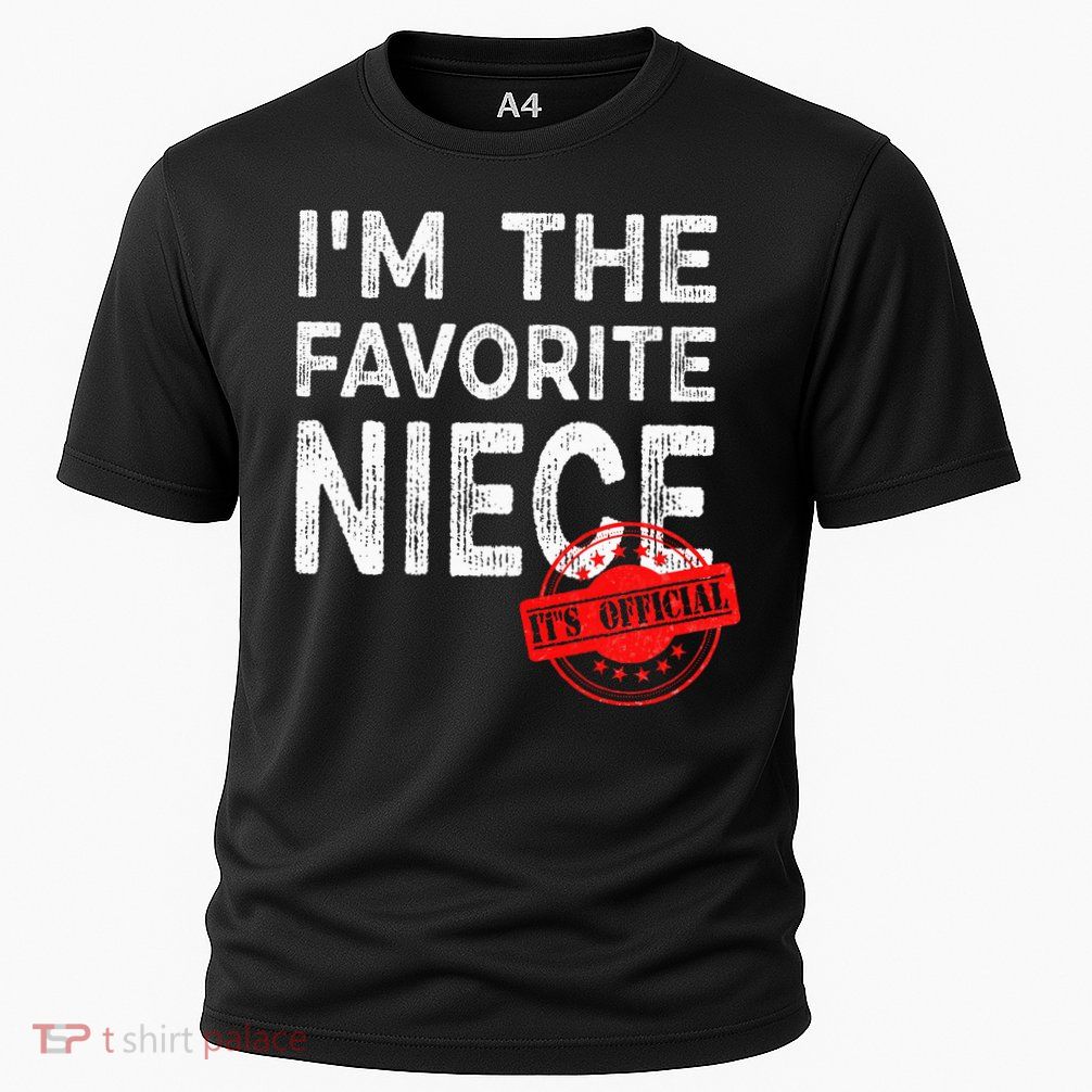 It's O.fficial I'm The Favorite Niece Funny Niece Performance Shirt