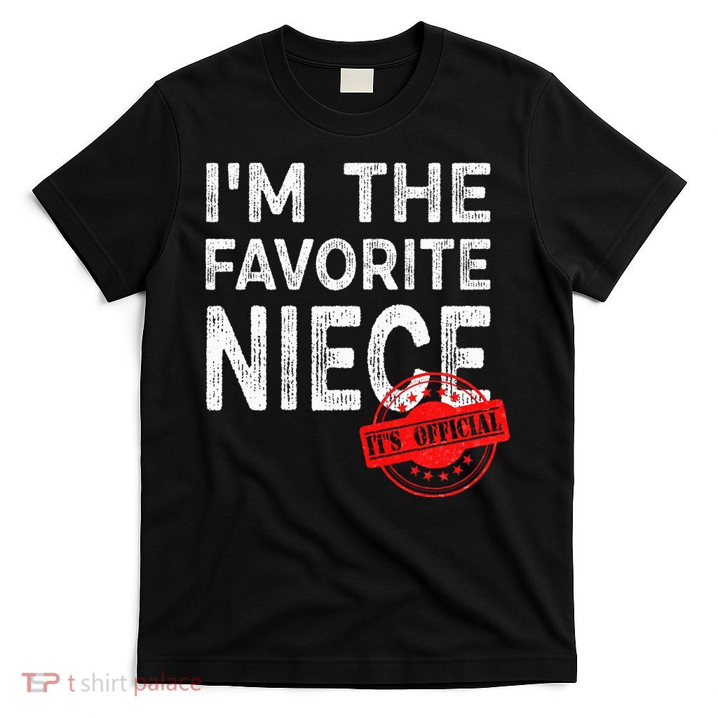 It's O.fficial I'm The Favorite Niece Funny Niece T-Shirt