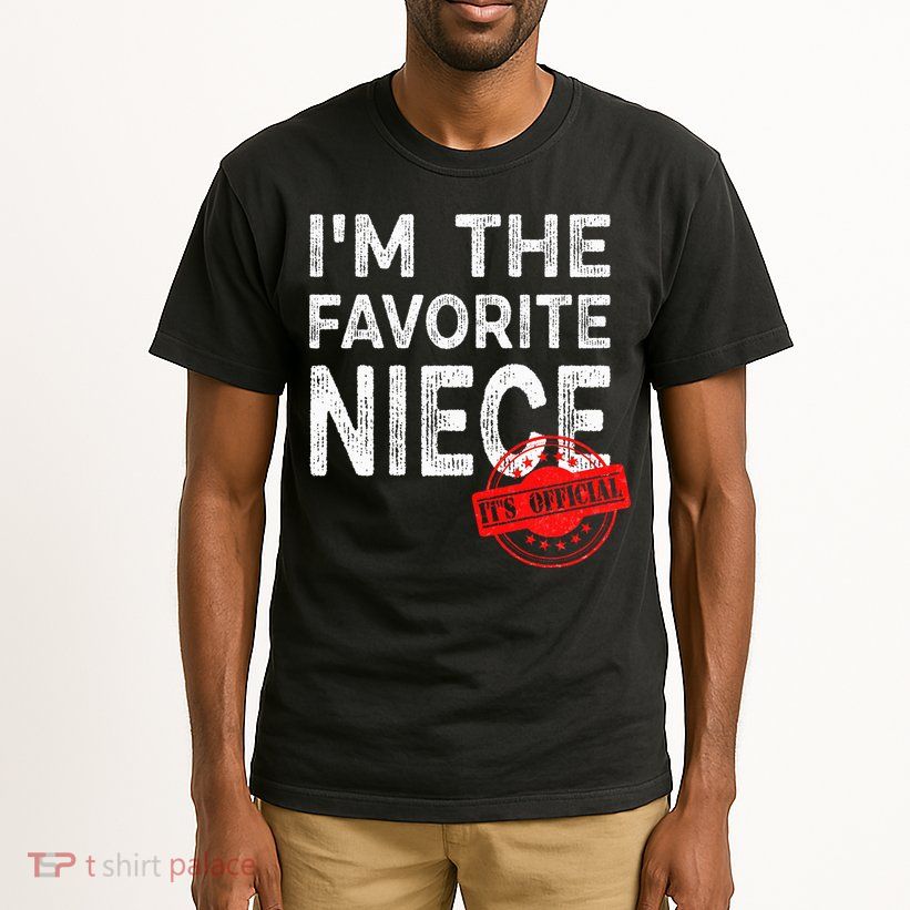 It's O.fficial I'm The Favorite Niece Funny Niece Tall T-Shirt