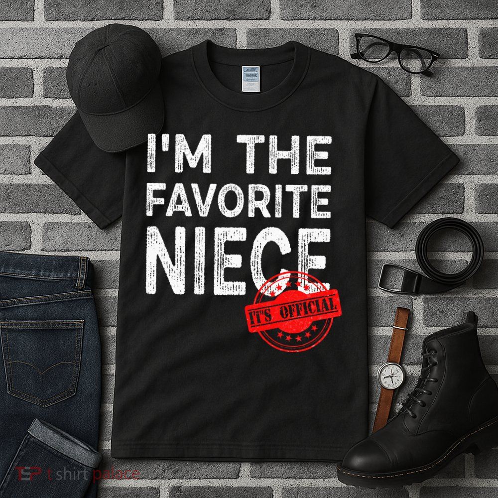 It's O.fficial I'm The Favorite Niece Funny Niece Tall T-Shirt