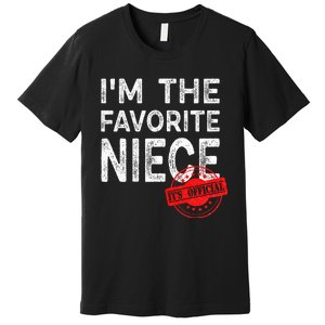 It's O.fficial I'm The Favorite Niece Funny Niece Premium T-Shirt