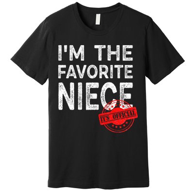 It's O.fficial I'm The Favorite Niece Funny Niece Premium T-Shirt