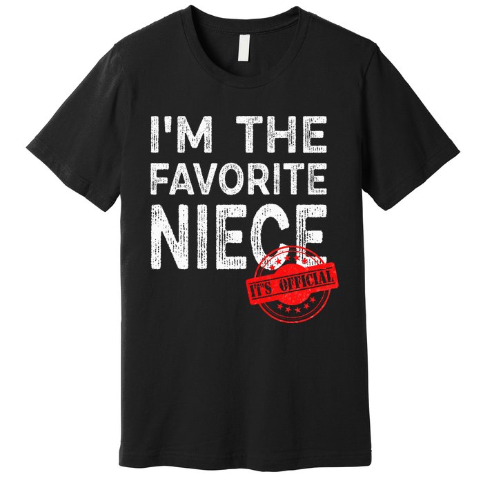 It's O.fficial I'm The Favorite Niece Funny Niece Premium T-Shirt