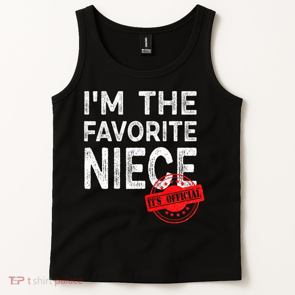 It's O.fficial I'm The Favorite Niece Funny Niece Tank Top