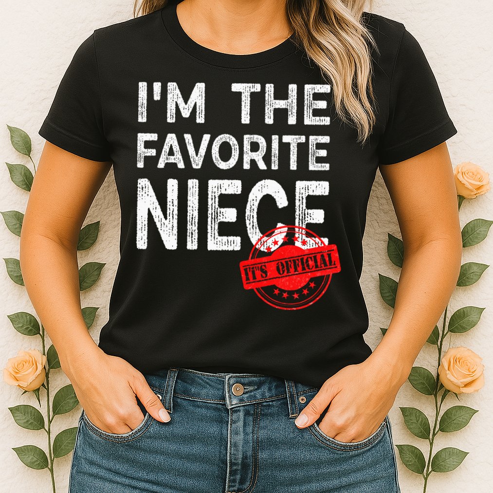 It's O.fficial I'm The Favorite Niece Funny Niece Womens T-Shirt