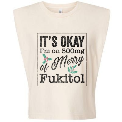 ItS Okay IM On 500mg Of Merry Fukitol Cute Gift Garment-Dyed Women's Muscle Tee