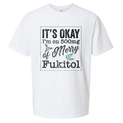 ItS Okay IM On 500mg Of Merry Fukitol Cute Gift Sueded Cloud Jersey T-Shirt