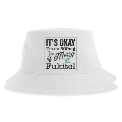 ItS Okay IM On 500mg Of Merry Fukitol Cute Gift Sustainable Bucket Hat