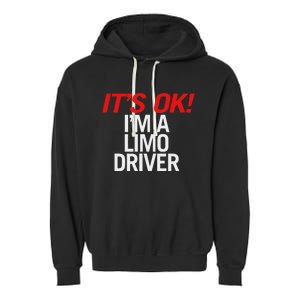 ItS Ok IM A Limo Driver Garment-Dyed Fleece Hoodie