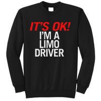 ItS Ok IM A Limo Driver Sweatshirt