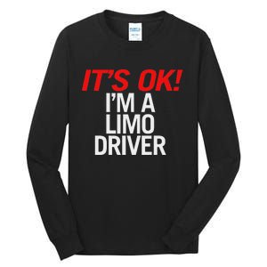 ItS Ok IM A Limo Driver Tall Long Sleeve T-Shirt