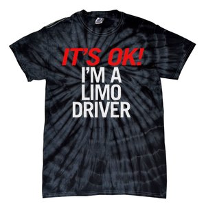 ItS Ok IM A Limo Driver Tie-Dye T-Shirt