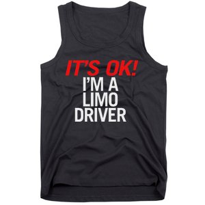 ItS Ok IM A Limo Driver Tank Top