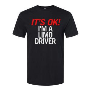 ItS Ok IM A Limo Driver Softstyle CVC T-Shirt