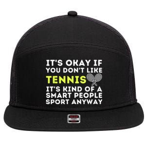 Its Ok If You Dont Like Tennis Gift Funny Tennis Player Coach Gift 7 Panel Mesh Trucker Snapback Hat