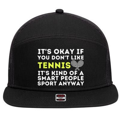 Its Ok If You Dont Like Tennis Gift Funny Tennis Player Coach Gift 7 Panel Mesh Trucker Snapback Hat